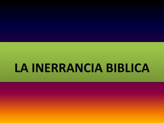 LA INERRANCIA BIBLICA
 