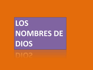 LOS
NOMBRES DE
DIOS
 