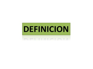 DEFINICION
 