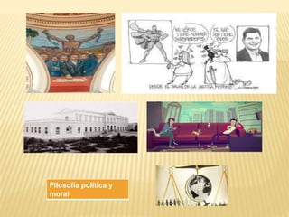Filosofía política y 
moral 
 