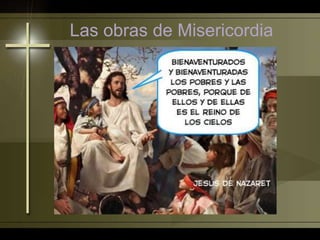 Las obras de Misericordia
 