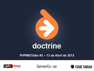 PHPMGTalks #3 – 13 de Abril de 2013 
 