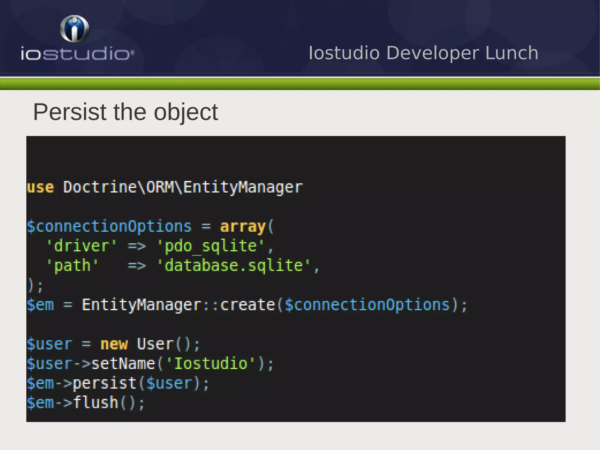Iostudio Developer Lunch


Persist the object
 