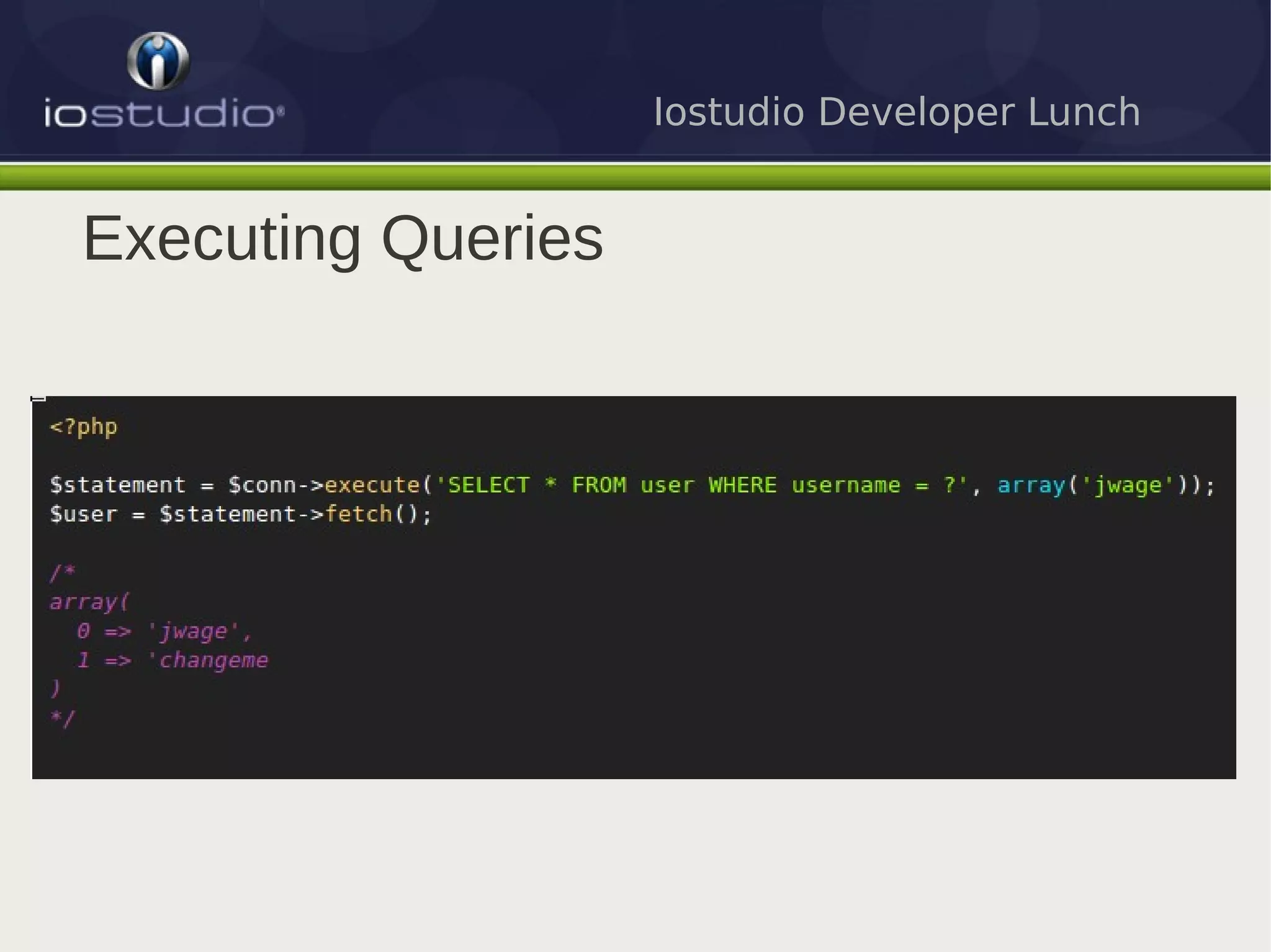 Iostudio Developer Lunch


Executing Queries
 