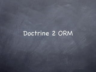 Doctrine 2 ORM
 