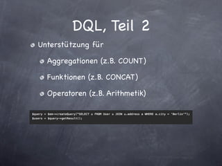 DQL, Teil 2
Unterstützung für

  Aggregationen (z.B. COUNT)

  Funktionen (z.B. CONCAT)

  Operatoren (z.B. Arithmetik)
 