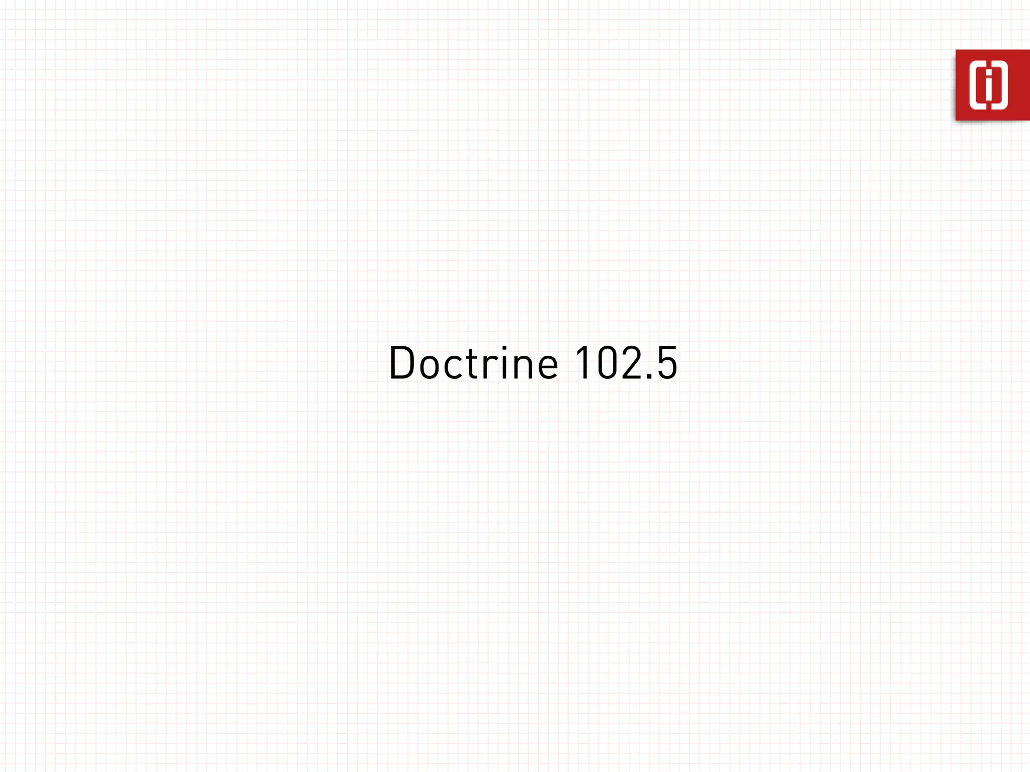 Doctrine 102.5
 