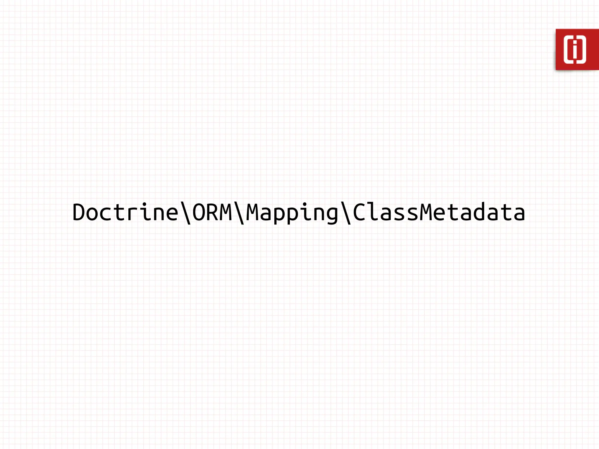 DoctrineORMMappingClassMetadata
 