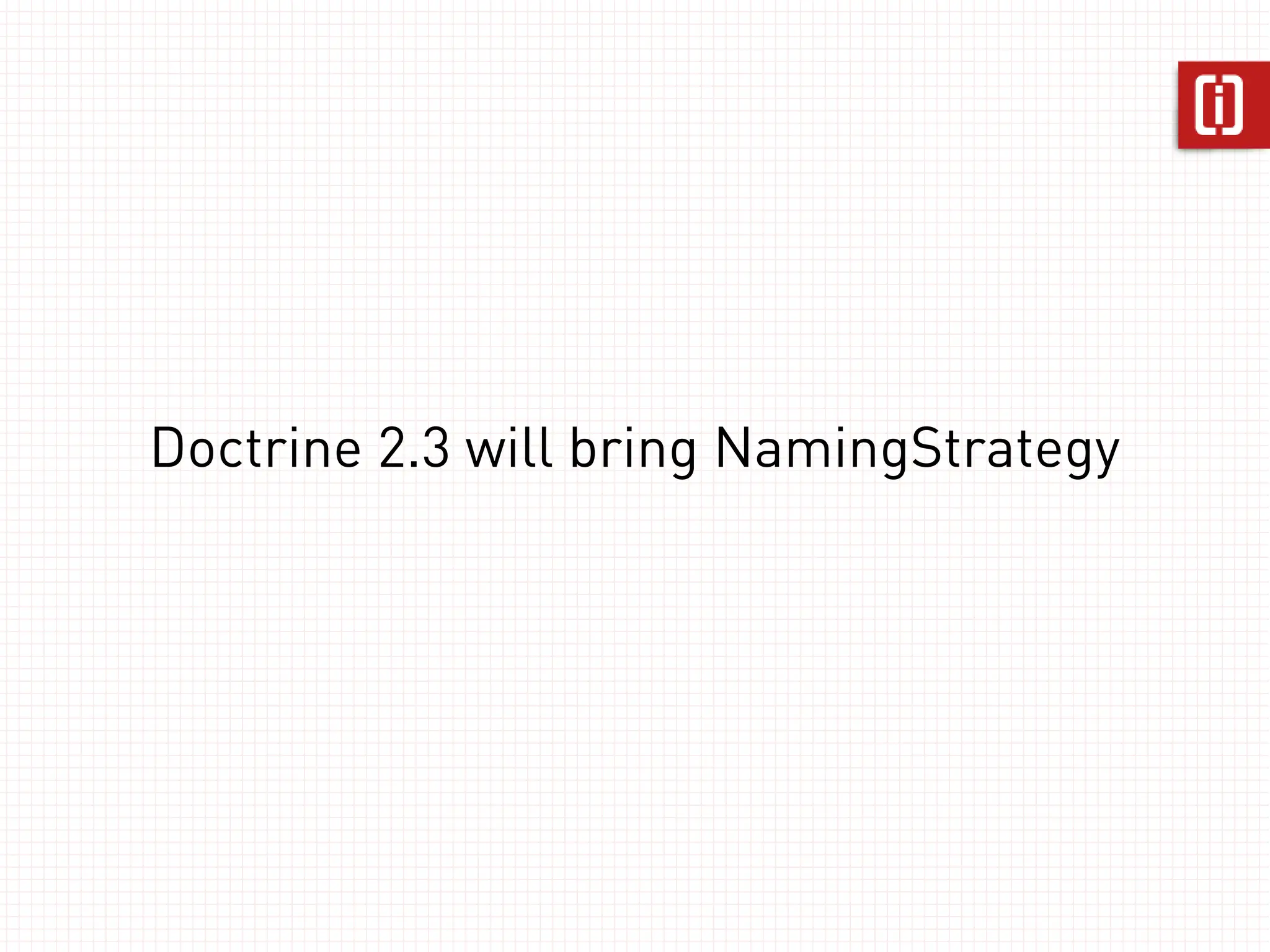 Doctrine 2.3 will bring NamingStrategy
 