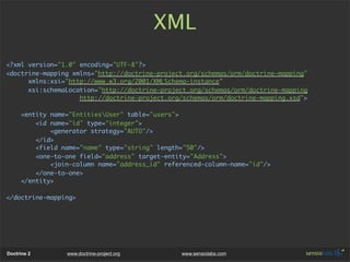 XML
<?xml version="1.0" encoding="UTF-8"?>
<doctrine-mapping xmlns="http://doctrine-project.org/schemas/orm/doctrine-mappi...