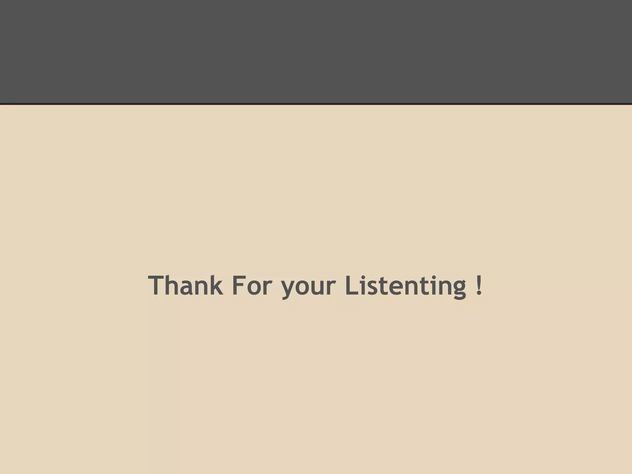 Thank For your Listenting !
 