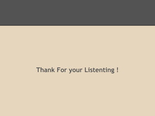 Thank For your Listenting !
 