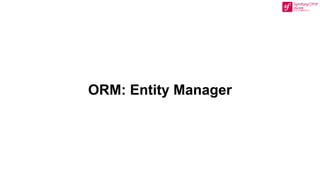 ORM: Entity Manager
 