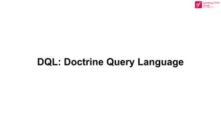 DQL: Doctrine Query Language
 