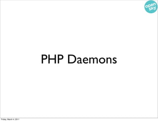 PHP Daemons



Friday, March 4, 2011
 