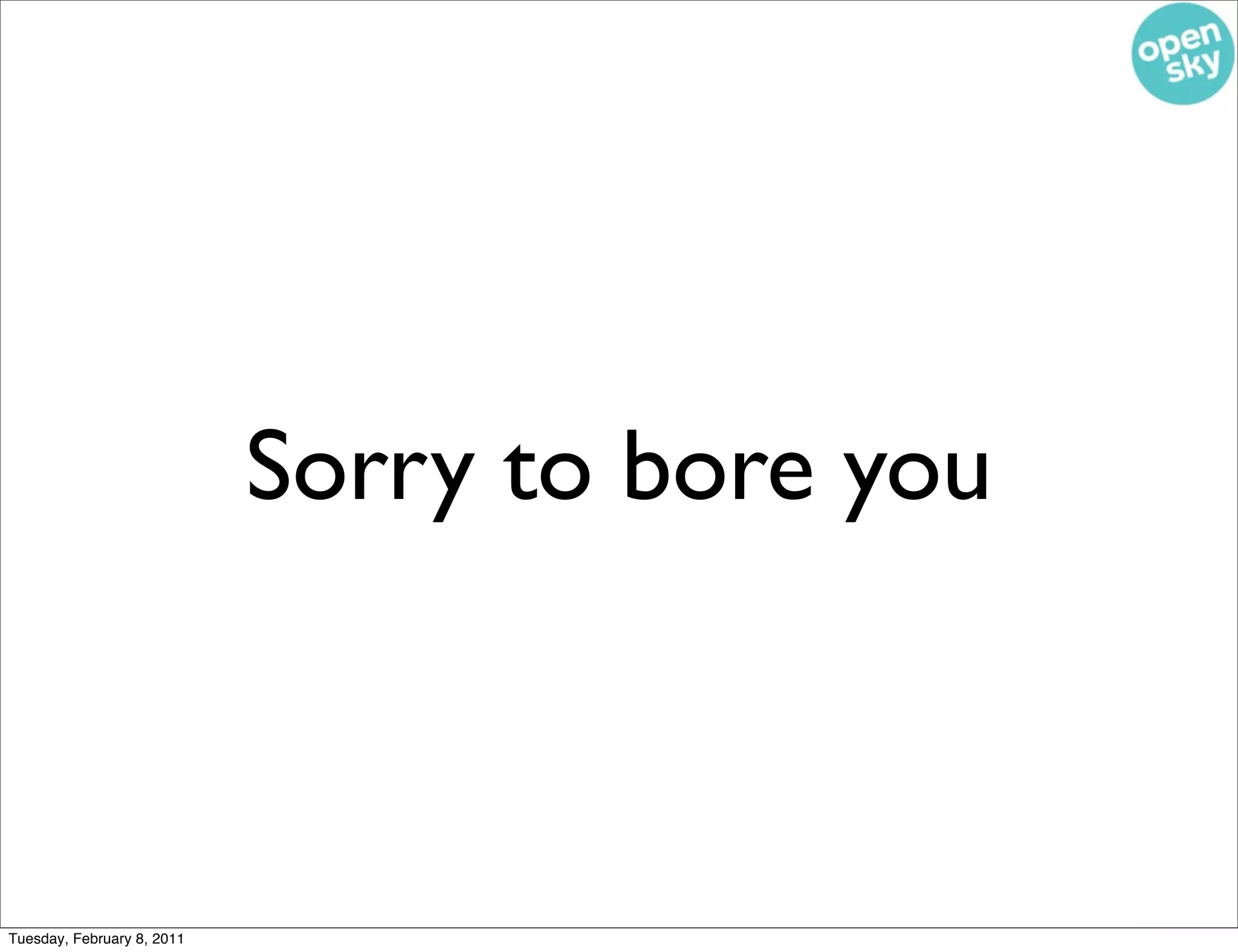 Sorry to bore you



Tuesday, February 8, 2011
 