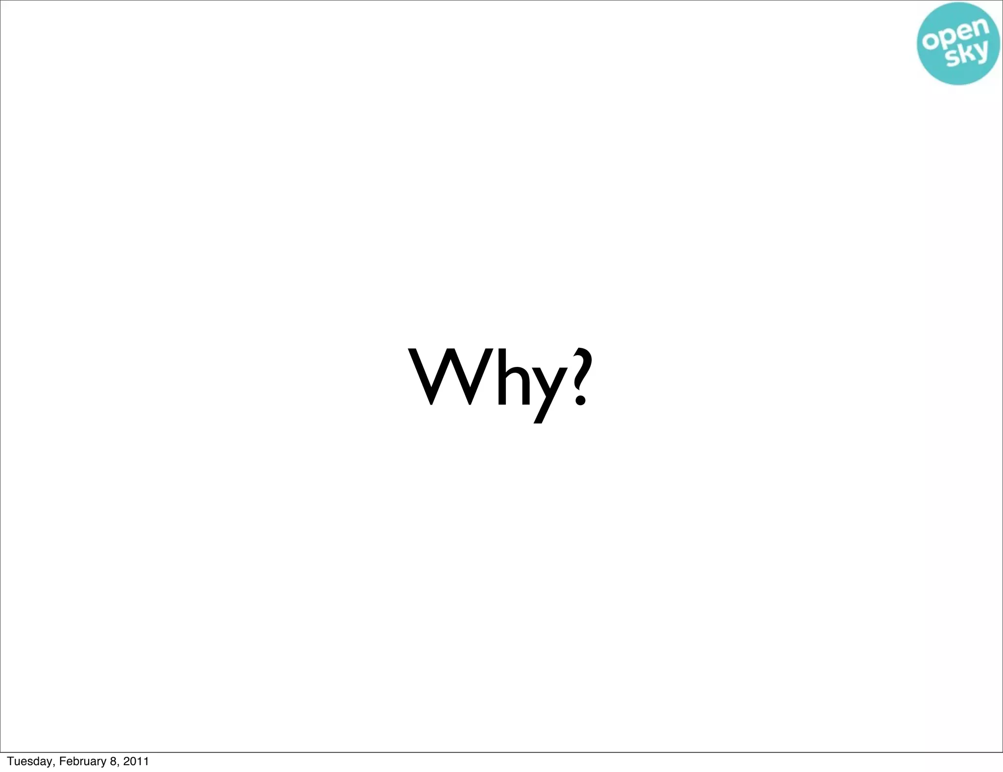 Why?



Tuesday, February 8, 2011
 