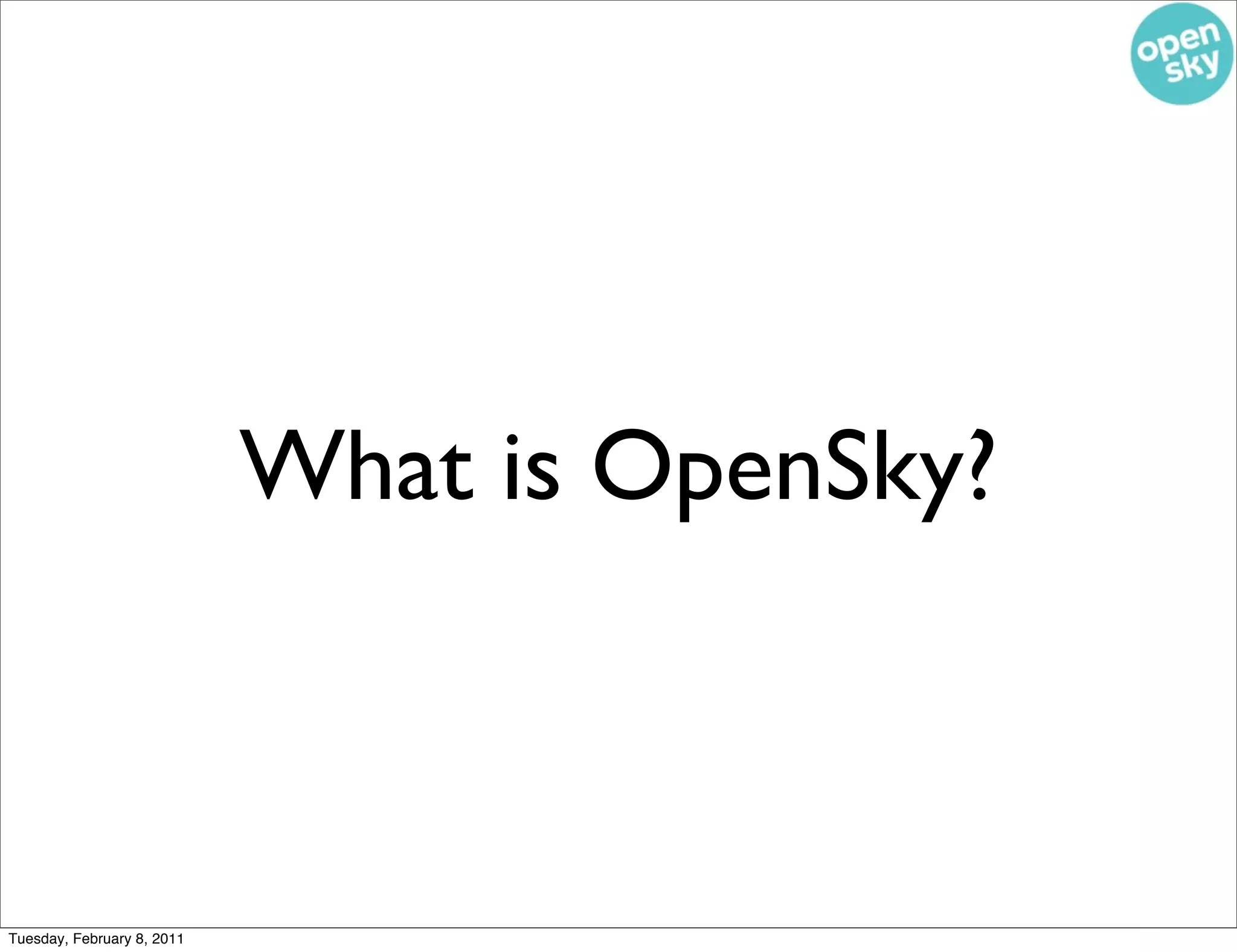What is OpenSky?



Tuesday, February 8, 2011
 