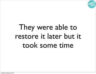 They were able to
                            restore it later but it
                              took some time


Tuesd...