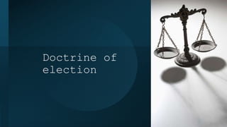Doctrine of
election
 