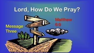 Doctrine of prayer 3 mat 6 9 slides 090912