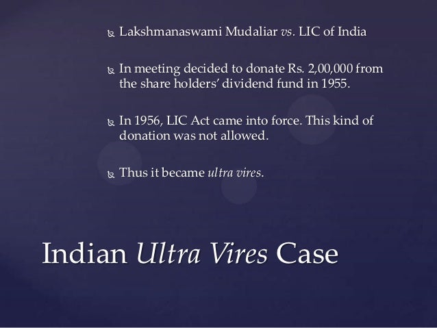 ultra vires doctrine The doctrine of ultra vires applies to the memorandum of a company the memorandum of association contains the permitted range of activities in its objects. ultra vires doctrine The doctrine of ultra vires applies to the memorandum of a company the memorandum of association contains the permitted range of activities in its objects.