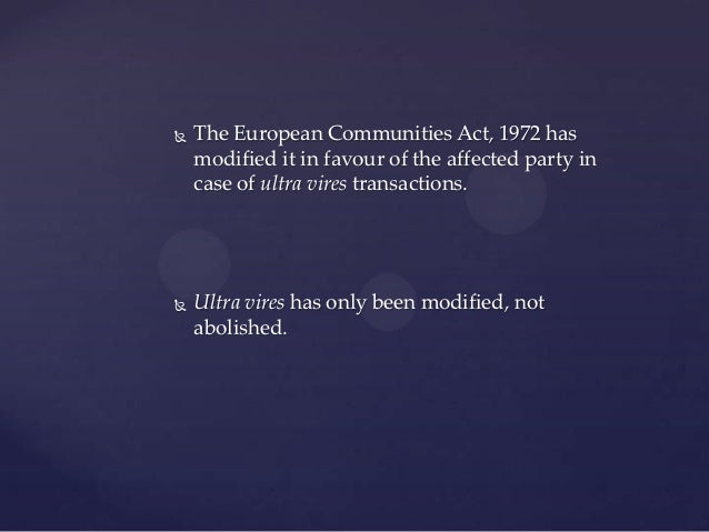 ultra vires doctrine The doctrine of ultra vires applies to the memorandum of a company the memorandum of association contains the permitted range of activities in its objects. ultra vires doctrine The doctrine of ultra vires applies to the memorandum of a company the memorandum of association contains the permitted range of activities in its objects.