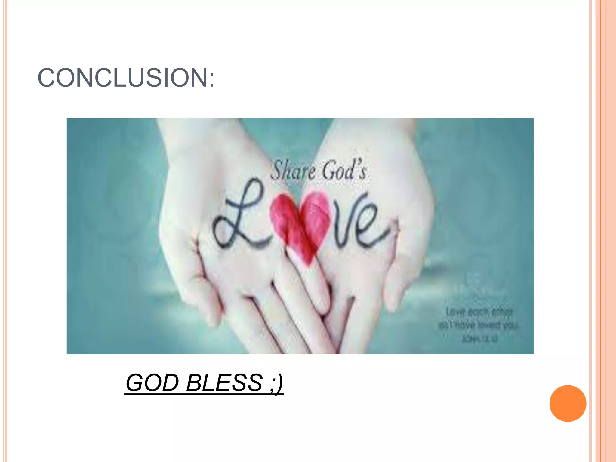 CONCLUSION:
GOD BLESS ;)
 