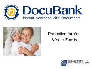 Protection for You
& Your Family
 