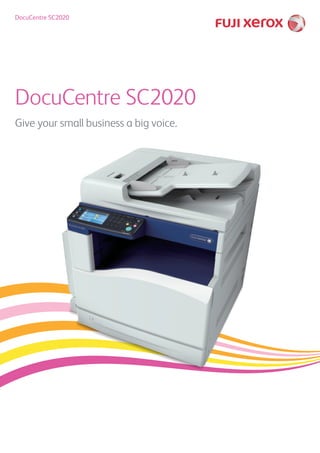 DocuCentre SC2020
Give your small business a big voice.
DocuCentre SC2020
DocuCentre SC2020
Give your small business a big voice.
DocuCentre SC2020
 