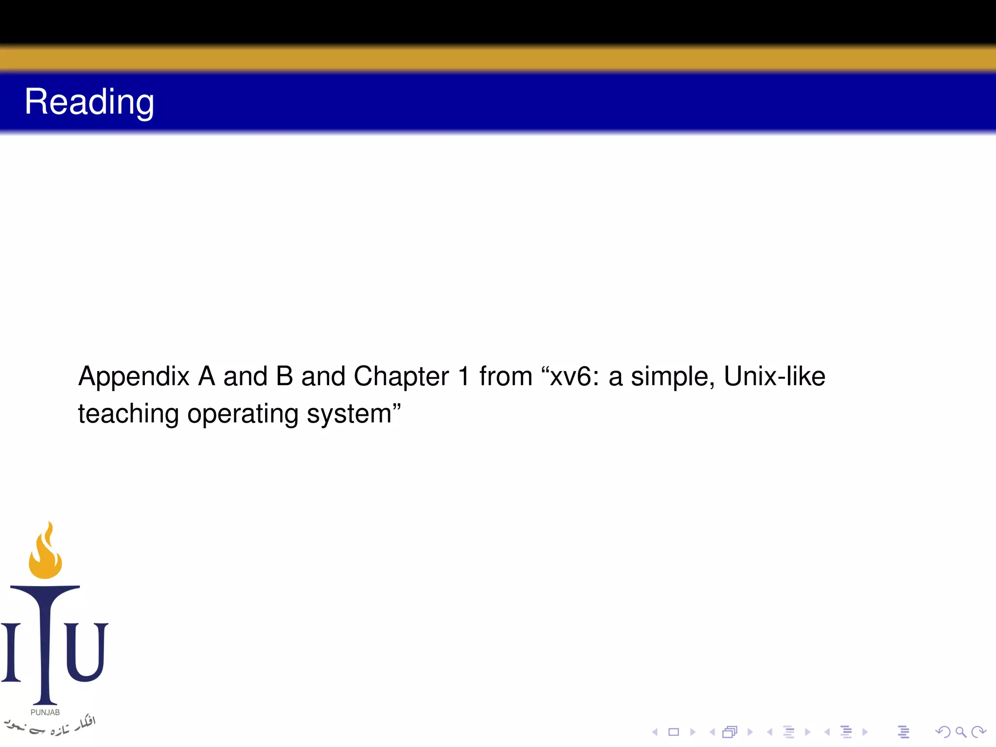 Reading

Appendix A and B and Chapter 1 from “xv6: a simple, Unix-like
teaching operating system”

 