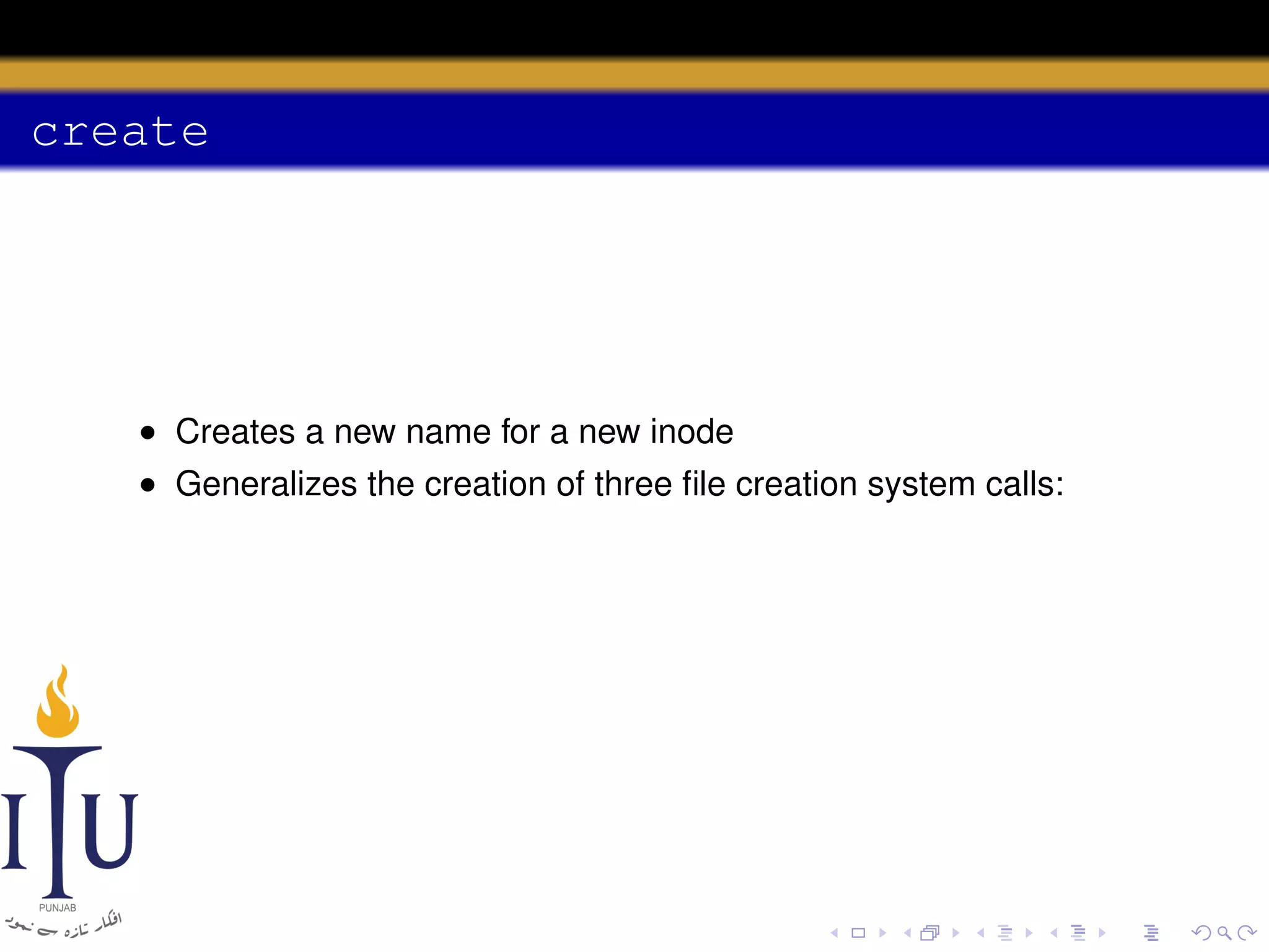create

• Creates a new name for a new inode
• Generalizes the creation of three ﬁle creation system calls:

 