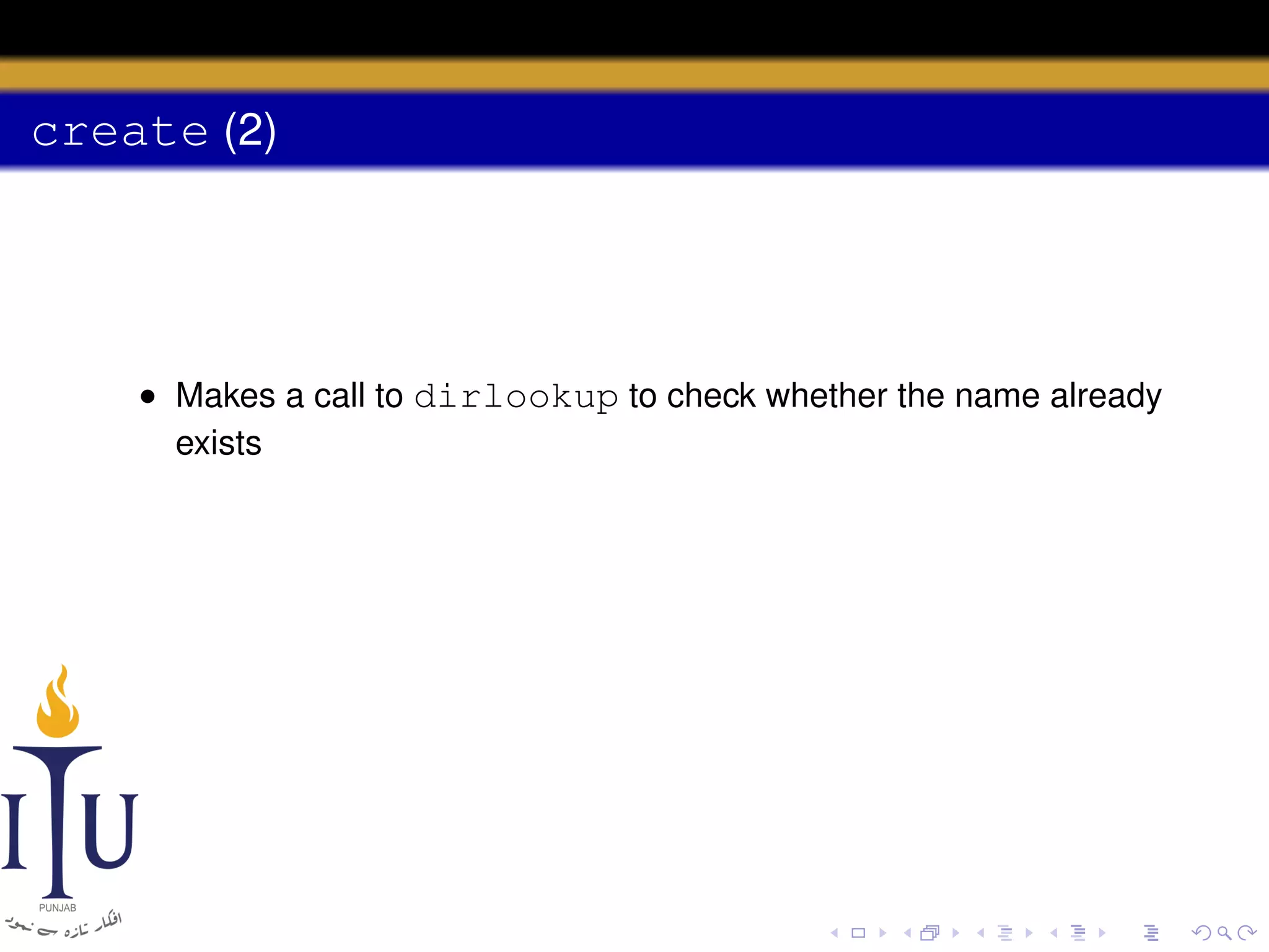 create (2)

• Makes a call to dirlookup to check whether the name already
exists

 
