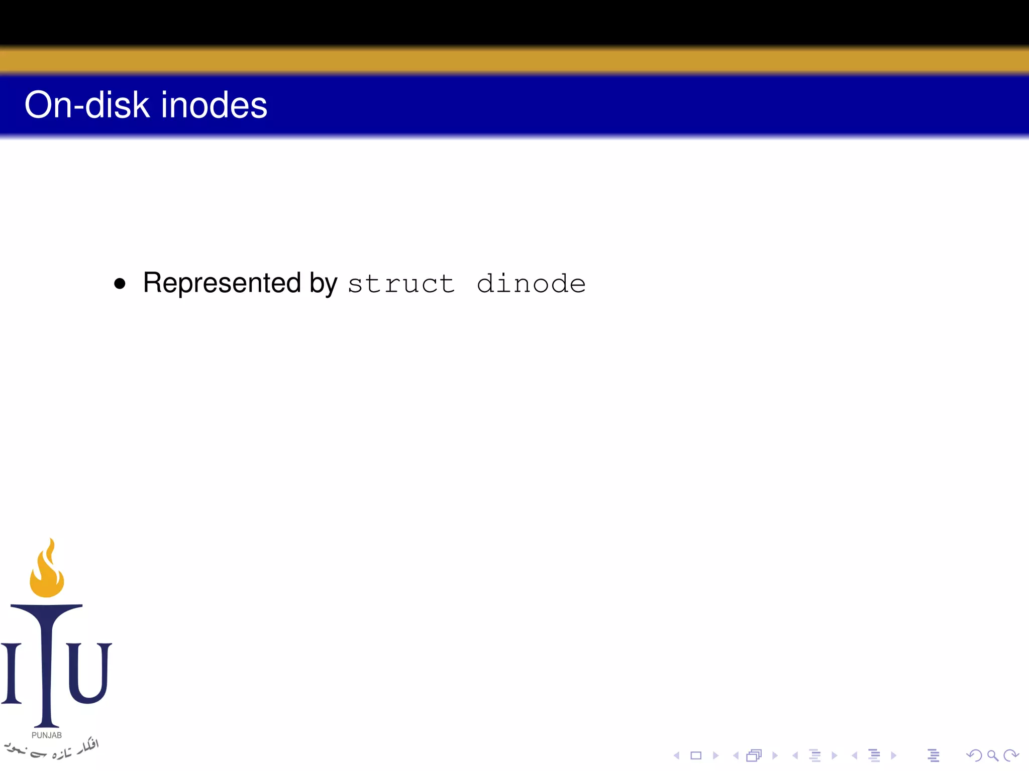 On-disk inodes

• Represented by struct dinode

 