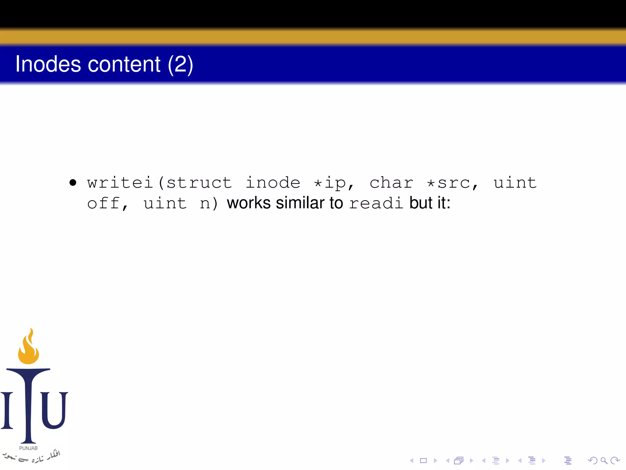 Inodes content (2)

• writei(struct inode *ip, char *src, uint
off, uint n) works similar to readi but it:

 
