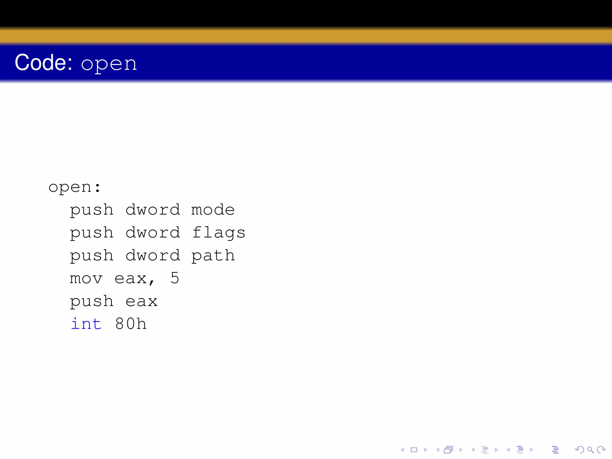 Code: open

open:
push dword mode
push dword flags
push dword path
mov eax, 5
push eax
int 80h

 