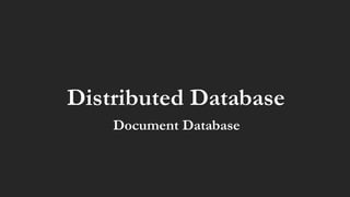 Distributed Database
Document Database
 