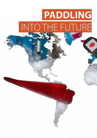 48  Planet Canoe
PADDLING
INTO THE FUTURE
 