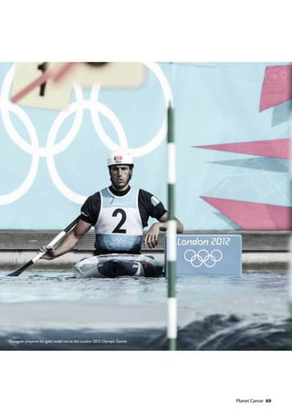   Planet Canoe  69
Estanguet prepares for gold medal run at the London 2012 Olympic Games
 