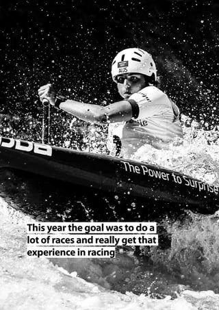   Planet Canoe  79
This year the goal was to do a
lot of races and really get that
experience in racing
 
