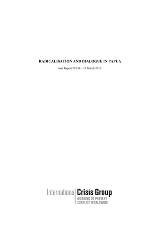 RADICALISATION AND DIALOGUE IN PAPUA
Asia Report N°188 – 11 March 2010
 