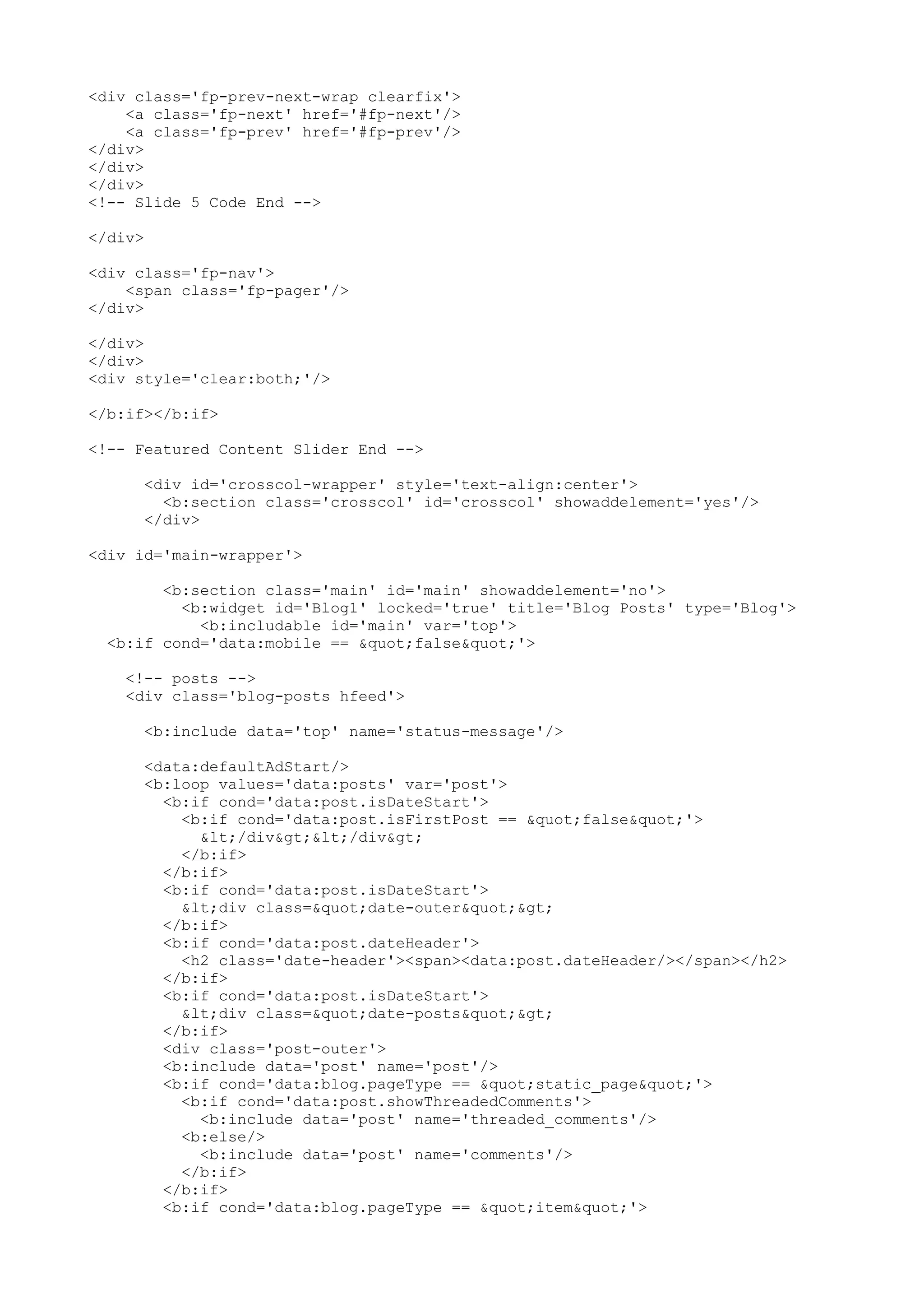 <div class='fp-prev-next-wrap clearfix'> 
<a class='fp-next' href='#fp-next'/> 
<a class='fp-prev' href='#fp-prev'/> 
</div> 
</div> 
</div> 
<!-- Slide 5 Code End --> 
</div> 
<div class='fp-nav'> 
<span class='fp-pager'/> 
</div> 
</div> 
</div> 
<div style='clear:both;'/> 
</b:if></b:if> 
<!-- Featured Content Slider End --> 
<div id='crosscol-wrapper' style='text-align:center'> 
<b:section class='crosscol' id='crosscol' showaddelement='yes'/> 
</div> 
<div id='main-wrapper'> 
<b:section class='main' id='main' showaddelement='no'> 
<b:widget id='Blog1' locked='true' title='Blog Posts' type='Blog'> 
<b:includable id='main' var='top'> 
<b:if cond='data:mobile == "false"'> 
<!-- posts --> 
<div class='blog-posts hfeed'> 
<b:include data='top' name='status-message'/> 
<data:defaultAdStart/> 
<b:loop values='data:posts' var='post'> 
<b:if cond='data:post.isDateStart'> 
<b:if cond='data:post.isFirstPost == "false"'> 
</div></div> 
</b:if> 
</b:if> 
<b:if cond='data:post.isDateStart'> 
<div class="date-outer"> 
</b:if> 
<b:if cond='data:post.dateHeader'> 
<h2 class='date-header'><span><data:post.dateHeader/></span></h2> 
</b:if> 
<b:if cond='data:post.isDateStart'> 
<div class="date-posts"> 
</b:if> 
<div class='post-outer'> 
<b:include data='post' name='post'/> 
<b:if cond='data:blog.pageType == "static_page"'> 
<b:if cond='data:post.showThreadedComments'> 
<b:include data='post' name='threaded_comments'/> 
<b:else/> 
<b:include data='post' name='comments'/> 
</b:if> 
</b:if> 
<b:if cond='data:blog.pageType == "item"'> 
 