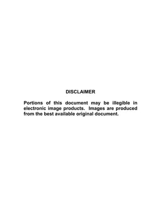 DISCLAIMER
Portions of this document may be illegible in
electronic image products. Images are produced
from the best available original document.
 