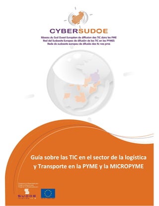 Guía sobre las TIC en el sector de la logística
y Transporte en la PYME y la MICROPYME
 