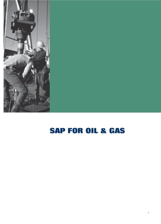 SAP FOR OIL & GAS
1
 