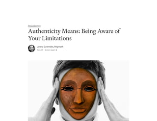 PHILOSOPHY
Authenticity Means: Being Aware of
Your Limitations
Lorenz Duremdes, Polymath
Nov 17 · 3 min read
 