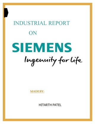 INDUSTRIAL REPORT
ON
MADEBY:
HITARTH PATEL
 