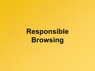 Responsible
Browsing
 