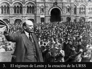 3. El régimen de Lenin y la creación de la URSS
 