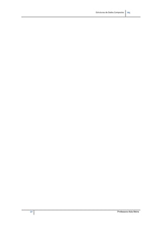 Estruturas de Dados Compostas   
M"
37 Professora Aida Meira
 